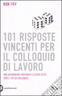 101 risposte vincenti per il colloquio di lavoro libro