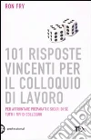 101 risposte vincenti per il colloquio di lavoro libro