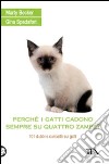 Perché i gatti cadono sempre su quattro zampe? 101 dubbi e curiosità sui gatti libro