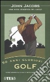 50 anni gloriosi di golf libro