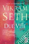 Due vite libro di Seth Vikram