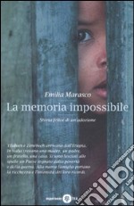 La memoria impossibile. Storia felice di un'adozione libro