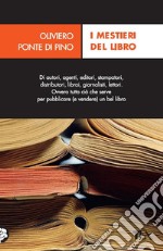  I mestieri del libro. Dall`autore al lettore