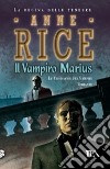 Il vampiro Marius. le cronache dei vampiri libro