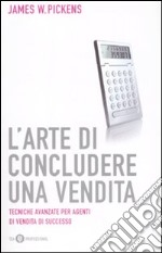 L'arte di concludere una vendita libro