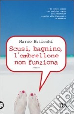 Scusi, bagnino, l'ombrellone non funziona libro