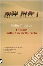 Ombre sulla via della seta libro