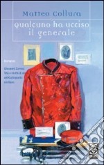 Qualcuno ha ucciso il generale libro