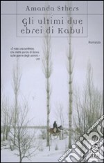 Gli ultimi due ebrei di Kabul libro