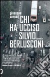 Chi ha ucciso Silvio Berlusconi libro di Caruso Giuseppe