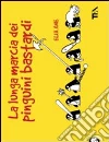 La lunga marcia dei pinguini bastardi libro