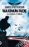 La scuola è finita. Maximum Ride libro