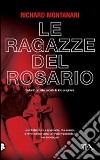 Le ragazze del rosario libro di Montanari Richard