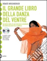 Il Grande libro della danza del ventre. Con CD Audio libro