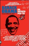 Barack Obama ha votato per te. Tutto quello che avresti voluto sapere sul presidente degli Stati Uniti e che lui non ha mai avuto il coraggio di dirti libro