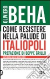 Come resistere nella palude di Italiopoli libro