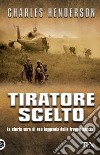 Tiratore scelto libro di Henderson Charles