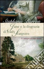 Jane e la disgrazia di Lady Scargrave. Le indagini di Jane Austen libro