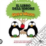 Il libro dell'amore di Gus & Waldo libro