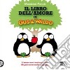 Il libro dell'amore di Gus & Waldo libro di Fenati Massimo