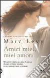 Amici miei, miei amori libro