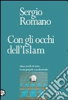 Con gli occhi dell'Islam. Mezzo secolo di storia in una prospettiva mediorientale libro