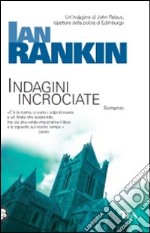 Indagini incrociate. Un'indagine di John Rebus libro