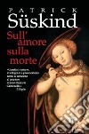 Sull'amore sulla morte libro