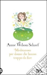 Meditazioni per donne che hanno troppo da fare