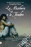 La Maschera e le tenebre libro di Carey Jacqueline