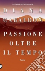 Passione oltre il tempo libro