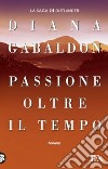 Passione oltre il tempo libro