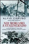 Noi moriamo a Stalingrado libro