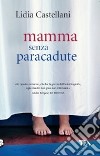 Mamma senza paracadute libro di Castellani Lidia