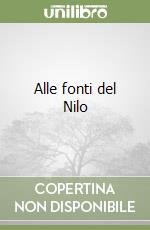 Alle fonti del Nilo libro