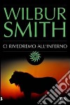 Ci rivedremo all'inferno libro di Smith Wilbur