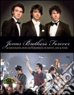 Jonas Brothers forever. La biografia non autorizzata di Kevin; Joe & Nick libro