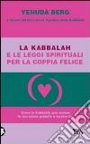 La Kabbalah e le leggi spirituali per la coppia felice libro