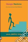 Paura, panico, fobie. La terapia in tempi brevi libro di Nardone Giorgio