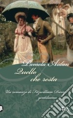 Quello che resta. Un romanzo di Fitzwilliam Darcy, gentiluomo libro