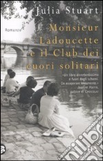 Monsieur Ladoucette e il Club dei cuori solitari libro