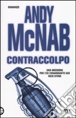 Contraccolpo. Una missione per l'ex comandante SAS Nick Stone libro