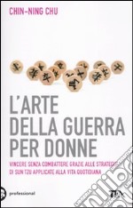 L'arte della guerra per donne. Le antiche strategie di Sun Tzu applicate alla vita quotidiana libro