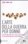 L'arte della guerra per donne. Le antiche strategie di Sun Tzu applicate alla vita quotidiana libro