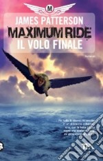 Il volo finale. Maximum Ride libro