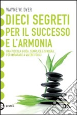 Dieci segreti per il successo e l'armonia