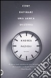 Come rapinare una banca svizzera libro