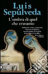 L'Ombra di quel che eravamo libro