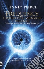 Frequency. Il potere delle vibrazioni personali libro