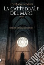 La cattedrale del mare. Ediz. illustrata libro